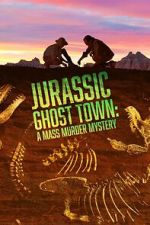 Watch Jurassic Ghost Town: A Mass Murder Mystery (TV Special 2023) Tvmuse