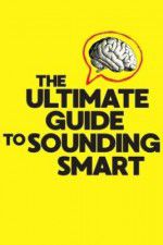 Watch The Ultimate Guide to Sounding Smart Tvmuse