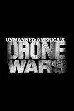 Watch Unmanned: America's Drone Wars Tvmuse