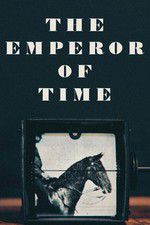 Watch The Emperor of Time Tvmuse