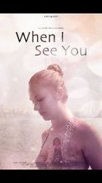 Watch When I See You (Short 2018) Tvmuse