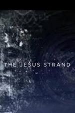 Watch The Jesus Strand: A Search for DNA Tvmuse