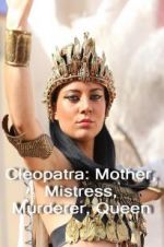 Watch Cleopatra: Mother, Mistress, Murderer, Queen Tvmuse