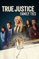 Watch True Justice: Family Ties Tvmuse