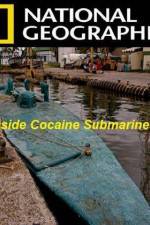 Watch National Geographic Inside Cocaine Submarines Tvmuse