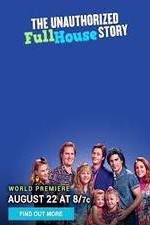 Watch The Unauthorized Full House Story Tvmuse