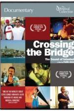 Watch Crossing the Bridge The Sound of Istanbul Tvmuse