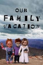 Watch Chucky\'s Family Vacation Tvmuse