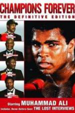 Watch Champions Forever the Definitive Edition Muhammad Ali - The Lost Interviews Tvmuse