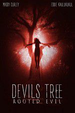 Watch Devil\'s Tree: Rooted Evil Tvmuse