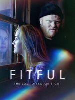 Watch Fitful: The Lost Director\'s Cut Tvmuse