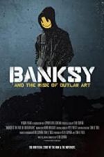 Watch Banksy and the Rise of Outlaw Art Tvmuse