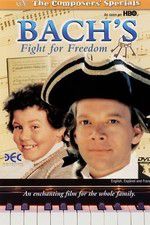 Watch Bach\'s Fight for Freedom Tvmuse