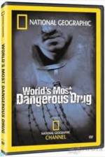 Watch National Geographic The World's Most Dangerous Drug Tvmuse