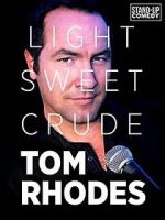 Watch Tom Rhodes: Light, Sweet, Crude Tvmuse