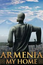 Watch Armenia, My Home Tvmuse