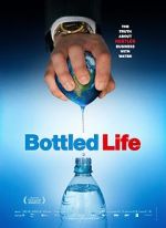 Watch Bottled Life: Nestle\'s Business with Water Tvmuse
