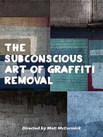 Watch The Subconscious Art of Graffiti Removal Tvmuse
