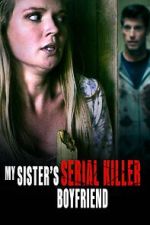 Watch My Sister\'s Serial Killer Boyfriend Tvmuse