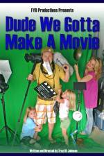 Watch Dude We Gotta Make a Movie Tvmuse