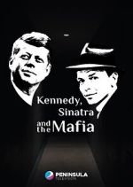 Watch Kennedy, Sinatra and the Mafia Tvmuse