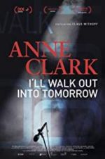Watch Anne Clark: I\'ll Walk Out Into Tomorrow Tvmuse