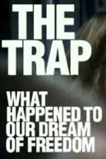 Watch The Trap What Happened to Our Dream of Freedom Tvmuse