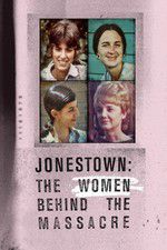 Watch Jonestown: The Women Behind the Massacre Tvmuse