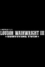 Watch Loudon Wainwright III: Surviving Twin Tvmuse