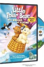 Watch The Little Polar Bear - The Dream of Flying Tvmuse