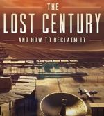Watch The Lost Century: And How to Reclaim It Tvmuse