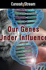 Watch Our Genes Under Influence Tvmuse