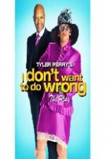 Watch Tyler Perry's I Don't Want to Do Wrong Tvmuse