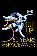 Watch Suit Up: 50 Years of Spacewalks Tvmuse