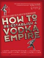 Watch How to Re-Establish a Vodka Empire Tvmuse