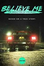 Watch Believe Me: The Abduction of Lisa McVey Tvmuse
