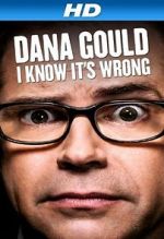 Watch Dana Gould: I Know It\'s Wrong Tvmuse