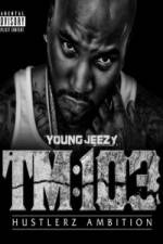 Watch Young Jeezy A Hustlerz Ambition Tvmuse