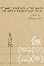 Watch Atomic Fracking in Wyoming: The Story of Project Wagon Wheel Tvmuse