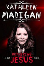 Watch Kathleen Madigan: Bothering Jesus Tvmuse