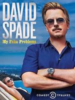 Watch David Spade: My Fake Problems (TV Special 2014) Tvmuse