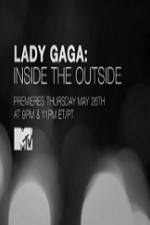 Watch Lady Gaga Inside the Outside Tvmuse