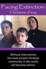 Watch Facing Extinction: Christians of Iraq Tvmuse