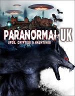 Watch Paranormal UK: UFOs, Cryptids & Hauntings Tvmuse