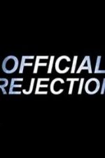 Watch Official Rejection Tvmuse