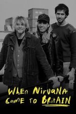 Watch When Nirvana Came to Britain Tvmuse