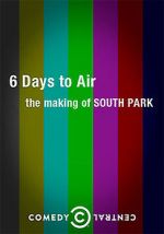 Watch 6 Days to Air: The Making of South Park Tvmuse