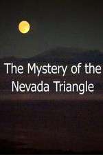 Watch The Mystery Of The Nevada Triangle Tvmuse