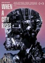 Watch When A City Rises Tvmuse