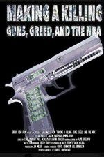 Watch Making a Killing: Guns, Greed, and the NRA Tvmuse